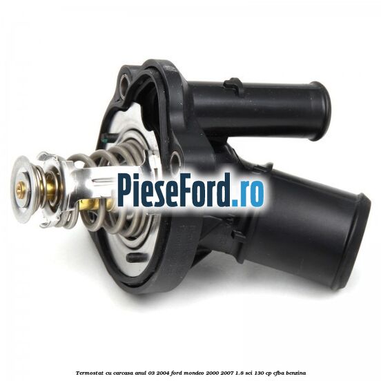 Termostat cu carcasa anul 03/2004 Ford Mondeo 2000-2007 1.8 SCi 130 cp CFBA benzina