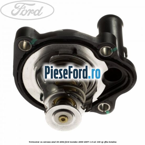 Termostat cu carcasa anul 03/2004 Ford Mondeo 2000-2007 1.8 SCi 130 cp CFBA benzina
