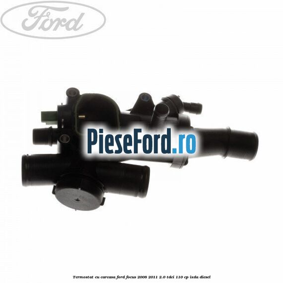 Termostat cu carcasa Ford Focus 2008-2011 2.0 TDCi 110 cp
