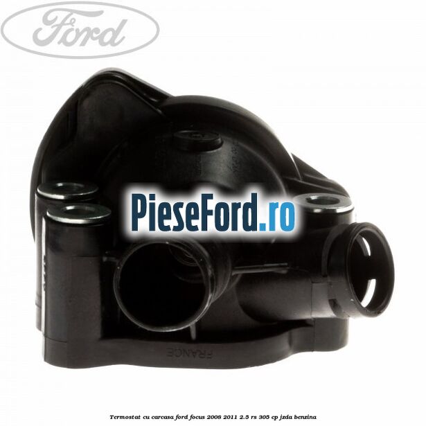 Termostat cu carcasa Ford Focus 2008-2011 2.5 RS 305 cp JZDA benzina