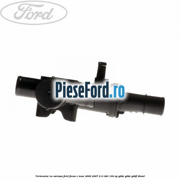 Termostat cu carcasa Ford Focus C-Max 2003-2007 2.0 TDCi 133 cp G6DC, G6DE, G6DF diesel