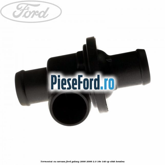 Termostat cu carcasa Ford Galaxy 2000-2006 2.3 16V 140 cp E5SB benzina