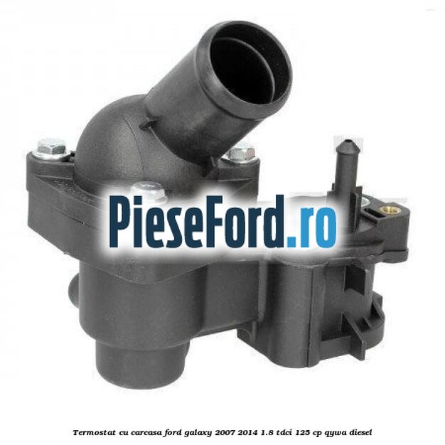 Termostat cu carcasa Ford Galaxy 2007-2014 1.8 TDCi 125 cp Termostat cu carcasa Ford Galaxy 2007-2014 1.8 TDCi 125 cp QYWA diesel