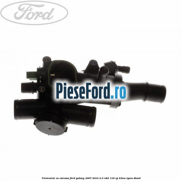 Termostat cu carcasa Ford Galaxy 2007-2014 2.0 TDCi 115 cp