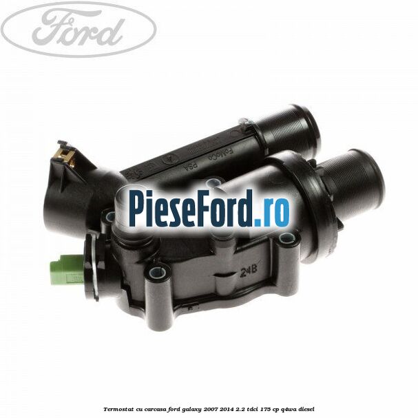 Termostat cu carcasa Ford Galaxy 2007-2014 2.2 TDCi 175 cp Q4WA diesel