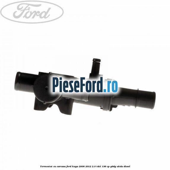 Termostat cu carcasa Ford Kuga 2008-2012 2.0 TDCi 136 cp G6DG, UKDA diesel