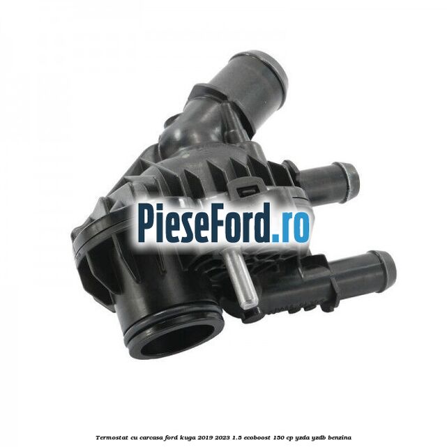 Termostat cu carcasa Ford Kuga 2019-2023 1.5 EcoBoost 150 cp YZDA, YZDB benzina