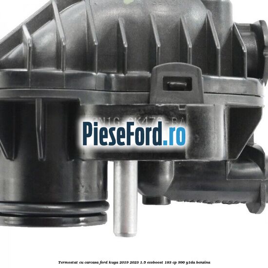 Termostat cu carcasa Ford Kuga 2019-2023 1.5 EcoBoost 183 cp 996, Y1DA benzina