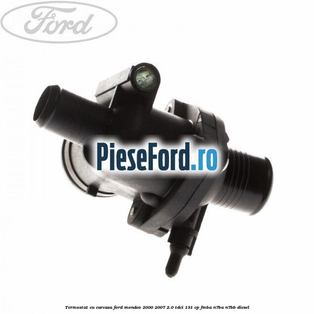 Termostat cu carcasa Ford Mondeo 2000-2007 2.0 TDCi 131 cp FMBA, N7BA, N7BB diesel