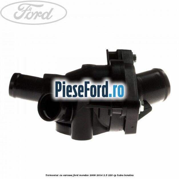 Termostat cu carcasa Ford Mondeo 2008-2014 2.5 220 cp Termostat cu carcasa Ford Mondeo 2008-2014 2.5 220 cp HUBA benzina