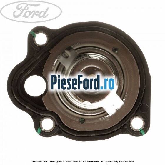 Termostat cu carcasa Ford Mondeo 2014-2018 2.0 EcoBoost 240 cp R9CB, R9CF, R9CH benzina