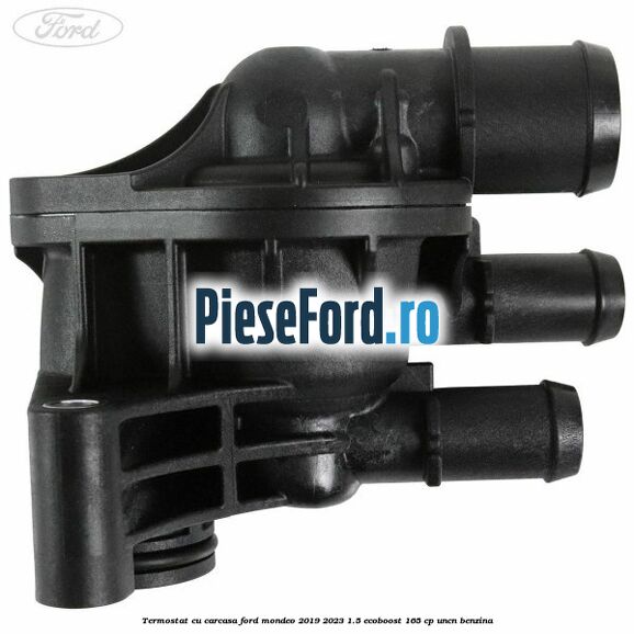 Termostat cu carcasa Ford Mondeo 2019-2023 1.5 EcoBoost 165 cp UNCN benzina