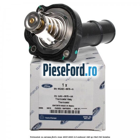 Termostat cu carcasa Ford S-Max 2015-2023 2.0 EcoBoost 240 cp R9CD, R9CI benzina