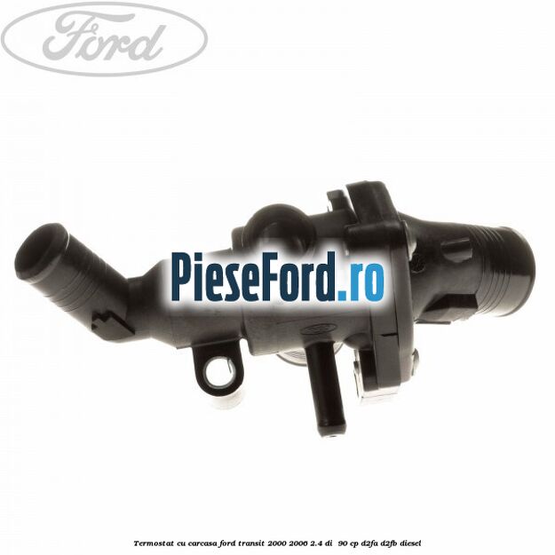 Termostat cu carcasa Ford Transit 2000-2006 2.4 DI  90 cp D2FA, D2FB diesel