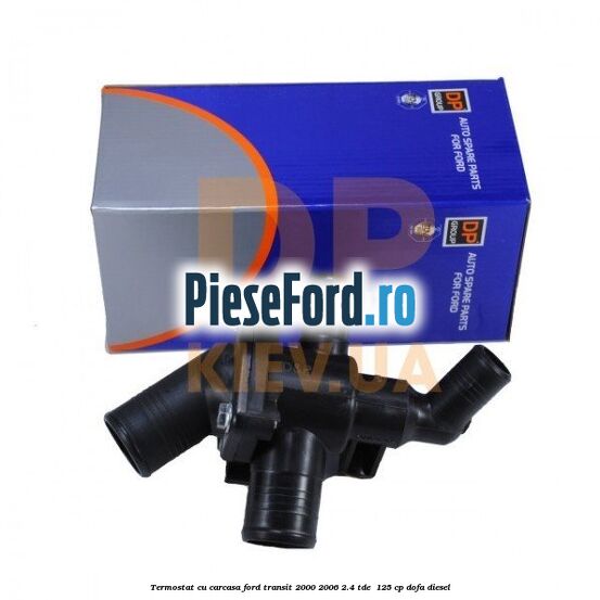 Termostat cu carcasa Ford Transit 2000-2006 2.4 TDE  125 cp DOFA diesel