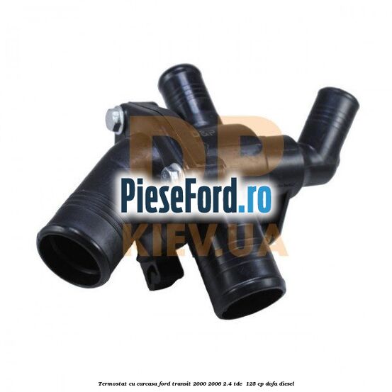 Termostat cu carcasa Ford Transit 2000-2006 2.4 TDE  125 cp DOFA diesel