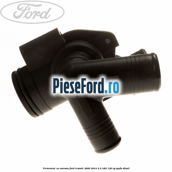 Termostat cu carcasa Ford Transit 2006-2014 2.2 TDCi 130 cp QWFA diesel