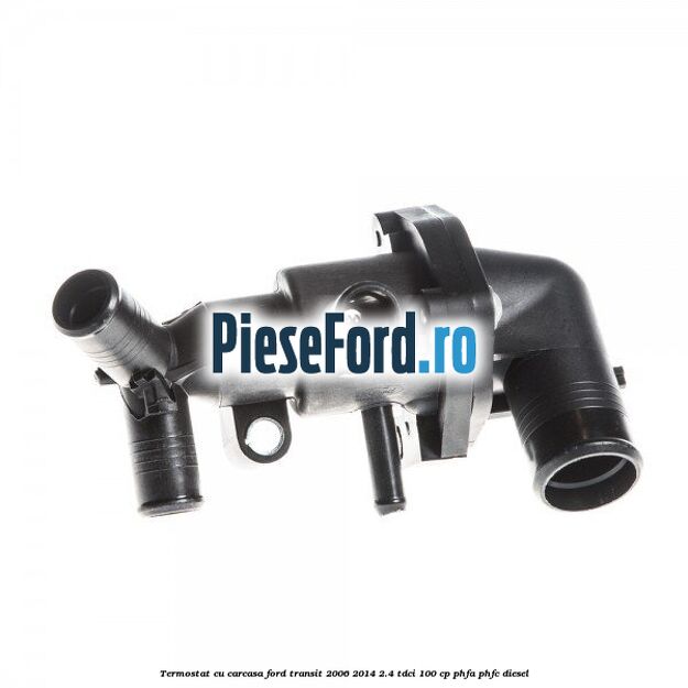 Termostat cu carcasa Ford Transit 2006-2014 2.4 TDCi 100 cp PHFA, PHFC diesel