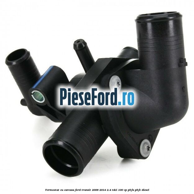 Termostat cu carcasa Ford Transit 2006-2014 2.4 TDCi 100 cp PHFA, PHFC diesel