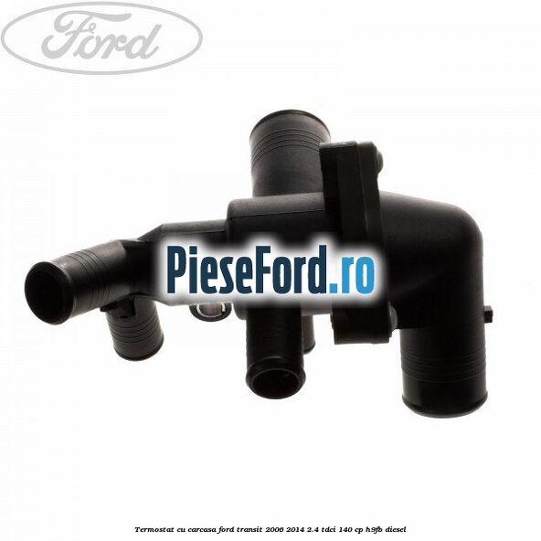 Termostat cu carcasa Ford Transit 2006-2014 2.4 TDCi 140 cp H9FB diesel