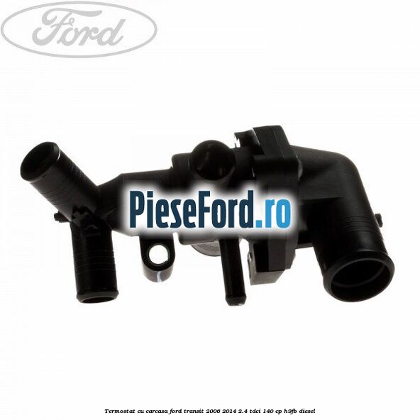 Termostat cu carcasa Ford Transit 2006-2014 2.4 TDCi 140 cp H9FB diesel