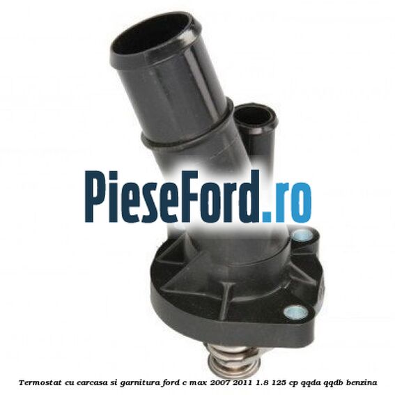Termostat cu carcasa si garnitura Ford C-Max 2007-2011 1.8 125 cp QQDA, QQDB benzina