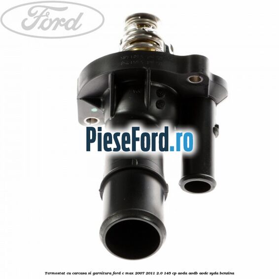 Termostat cu carcasa si garnitura Ford C-Max 2007-2011 2.0 145 cp Termostat cu carcasa si garnitura Ford C-Max 2007-2011 2.0 145 cp AODA, AODB, AODE, SYDA benzina