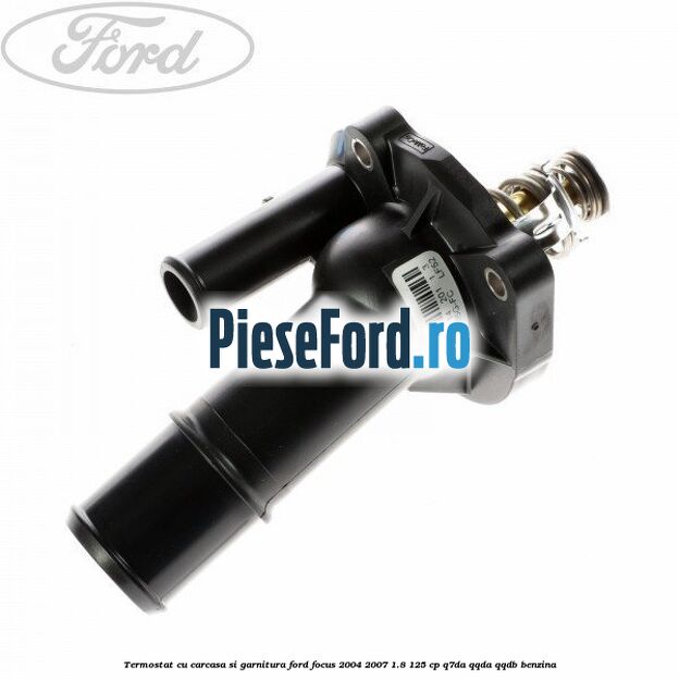 Termostat cu carcasa si garnitura Ford Focus 2004-2007 1.8 125 cp Q7DA, QQDA, QQDB benzina