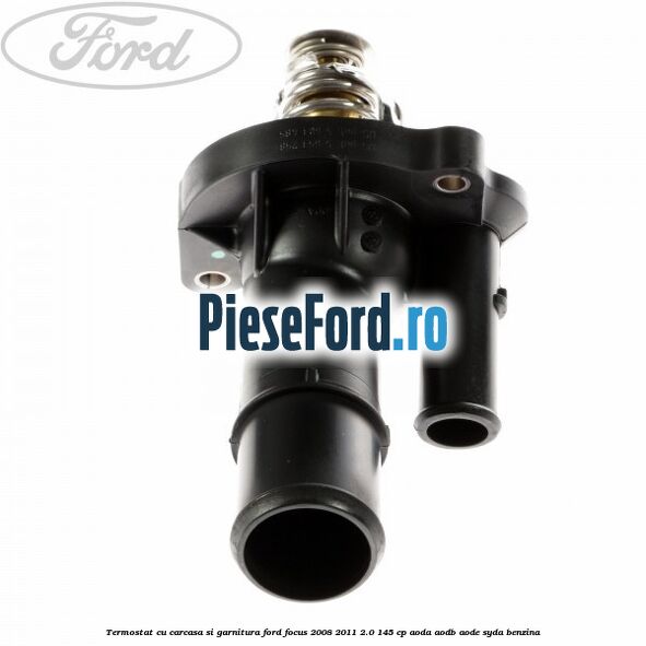 Termostat cu carcasa si garnitura Ford Focus 2008-2011 2.0 145 cp AODA, AODB, AODE, SYDA benzina