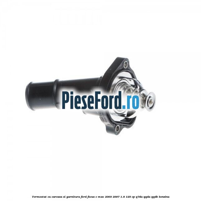 Termostat cu carcasa si garnitura Ford Focus C-Max 2003-2007 1.8 125 cp Termostat cu carcasa si garnitura Ford Focus C-Max 2003-2007 1.8 125 cp Q7DA, QQDA, QQDB benzina