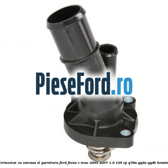 Termostat cu carcasa si garnitura Ford Focus C-Max 2003-2007 1.8 125 cp Termostat cu carcasa si garnitura Ford Focus C-Max 2003-2007 1.8 125 cp Q7DA, QQDA, QQDB benzina