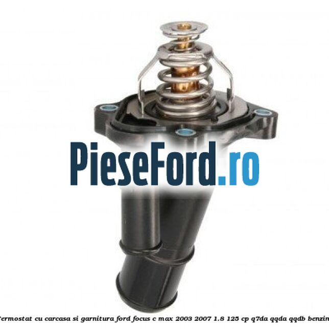 Termostat cu carcasa si garnitura Ford Focus C-Max 2003-2007 1.8 125 cp Termostat cu carcasa si garnitura Ford Focus C-Max 2003-2007 1.8 125 cp Q7DA, QQDA, QQDB benzina