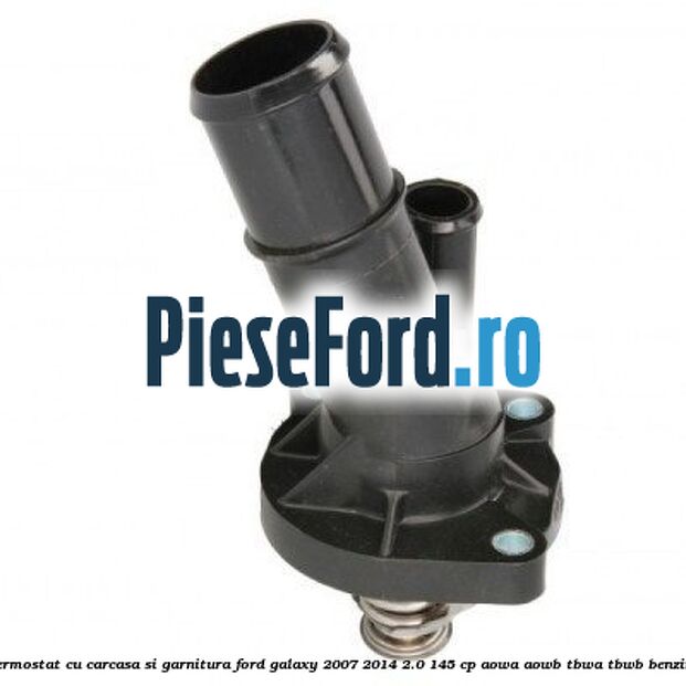 Termostat cu carcasa si garnitura Ford Galaxy 2007-2014 2.0 145 cp AOWA, AOWB, TBWA, TBWB benzina