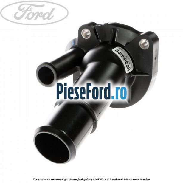 Termostat cu carcasa si garnitura Ford Galaxy 2007-2014 2.0 EcoBoost 203 cp TNWA benzina