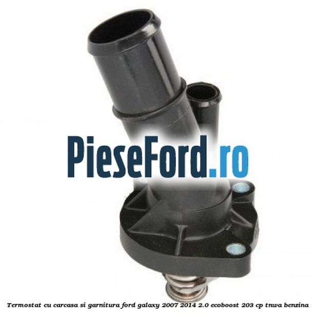 Termostat cu carcasa si garnitura Ford Galaxy 2007-2014 2.0 EcoBoost 203 cp TNWA benzina