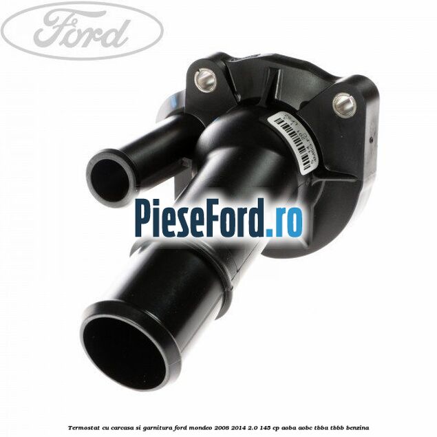 Termostat cu carcasa si garnitura Ford Mondeo 2008-2014 2.0 145 cp Termostat cu carcasa si garnitura Ford Mondeo 2008-2014 2.0 145 cp AOBA, AOBC, TBBA, TBBB benzina