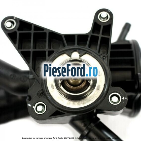 Termostat cu carcasa si senzor Ford Fiesta 2017-2023 1.0 EcoBoost 124 cp Termostat cu carcasa si senzor Ford Fiesta 2017-2023 1.0 EcoBoost 124 cp M1JL, M1JM, M1JP benzina