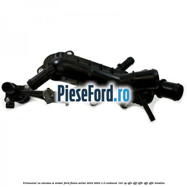 Termostat cu carcasa si senzor Ford Fiesta Active 2018-2023 1.0 EcoBoost 101 cp SFJE, SFJF, SFJH, SFJJ, SFJK benzina