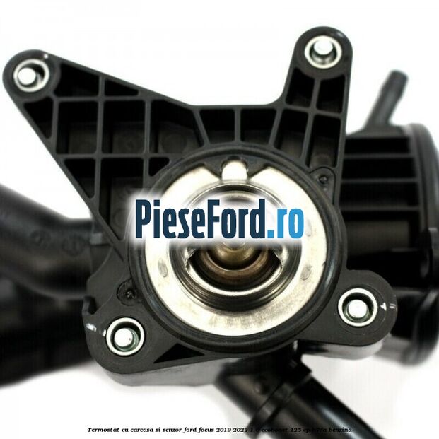 Termostat cu carcasa si senzor Ford Focus 2019-2023 1.0 EcoBoost 125 cp B7DA benzina