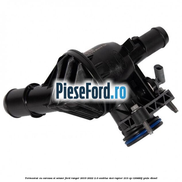 Termostat cu carcasa si senzor Ford Ranger 2019-2022 2.0 EcoBlue 4x4 Raptor 213 cp T20DD0J, YN2X diesel