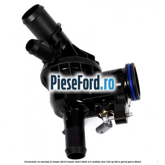 Termostat cu carcasa si senzor Ford Transit 2019-2023 2.0 EcoBlue 4x4 130 cp Termostat cu carcasa si senzor Ford Transit 2019-2023 2.0 EcoBlue 4x4 130 cp BKRA, YMR6, YMRA diesel