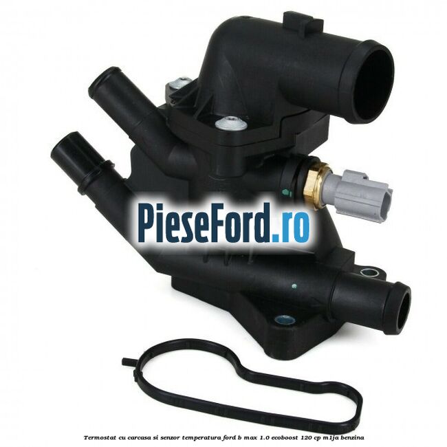 Termostat cu carcasa si senzor temperatura Ford B-Max 1.0 EcoBoost 120 cp M1JA benzina