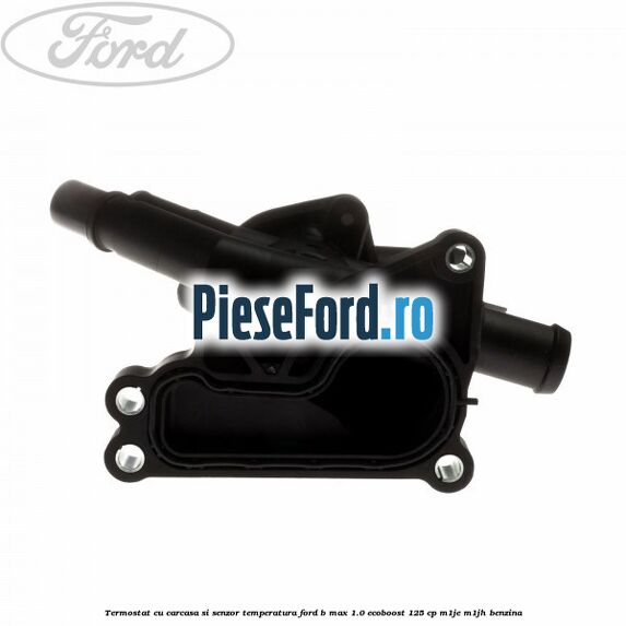 Termostat cu carcasa si senzor temperatura Ford B-Max 1.0 EcoBoost 125 cp M1JE, M1JH benzina