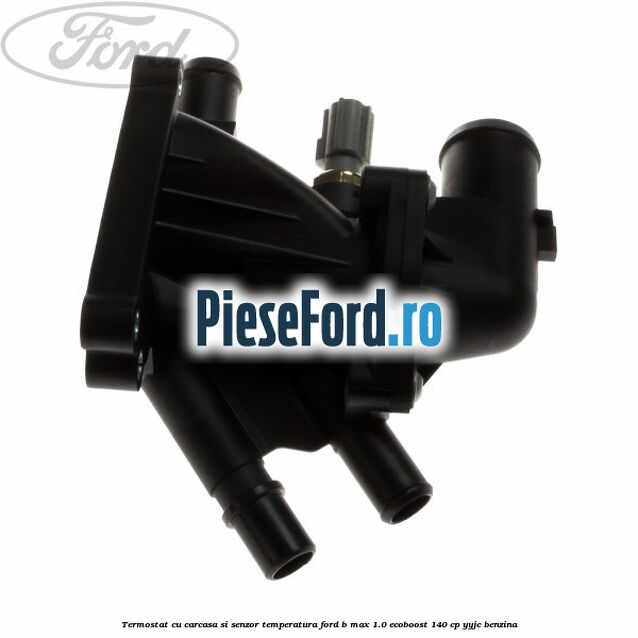Termostat cu carcasa si senzor temperatura Ford B-Max 1.0 EcoBoost 140 cp YYJC benzina