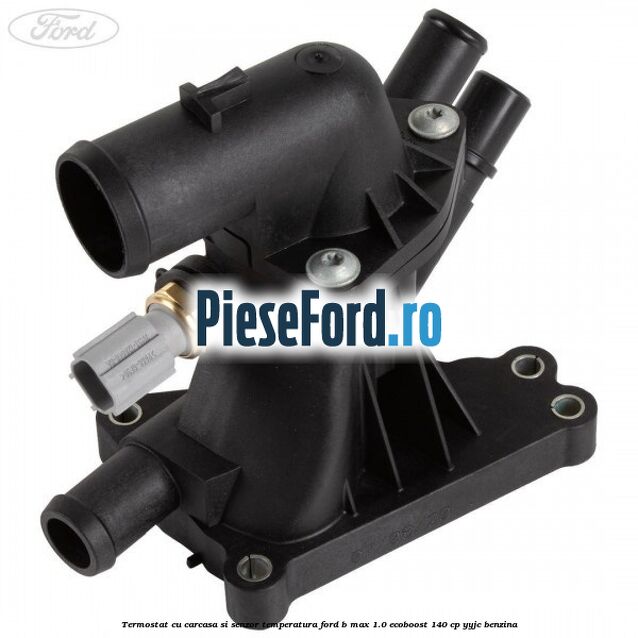 Termostat cu carcasa si senzor temperatura Ford B-Max 1.0 EcoBoost 140 cp YYJC benzina
