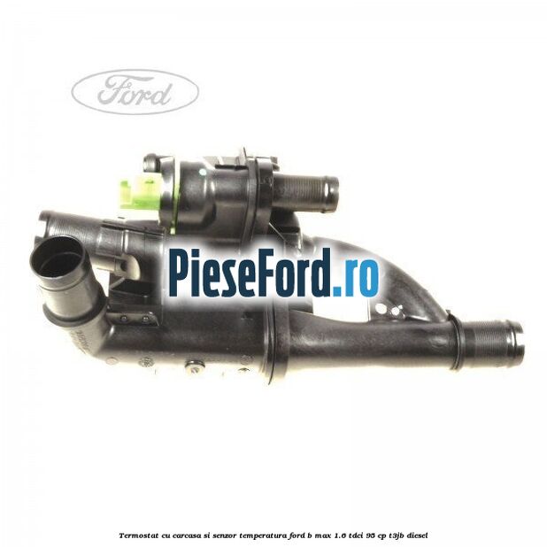 Termostat cu carcasa si senzor temperatura Ford B-Max 1.6 TDCi 95 cp T3JB diesel