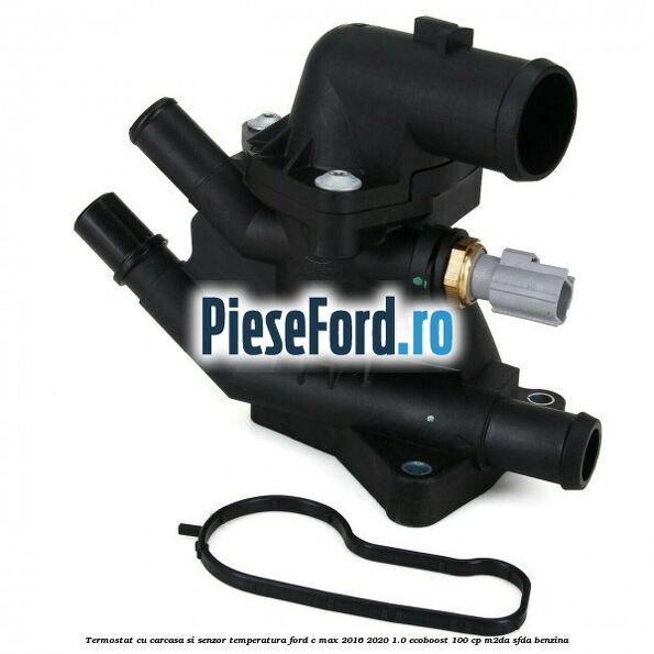 Termostat cu carcasa si senzor temperatura Ford C-Max 2016-2020 1.0 EcoBoost 100 cp M2DA, SFDA benzina