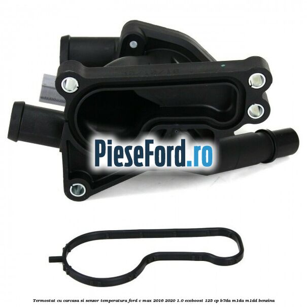 Termostat cu carcasa si senzor temperatura Ford C-Max 2016-2020 1.0 EcoBoost 125 cp B7DA, M1DA, M1DD benzina