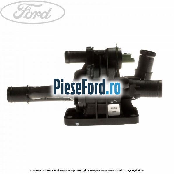 Termostat cu carcasa si senzor temperatura Ford EcoSport 2013-2018 1.5 TDCi 95 cp XVJD diesel