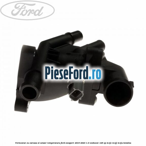 Termostat cu carcasa si senzor temperatura Ford EcoSport 2019-2023 1.0 EcoBoost 125 cp M1JC, M1JJ, M1JU benzina